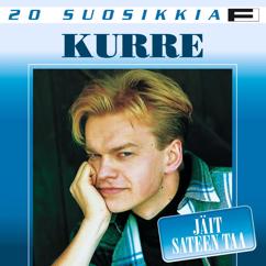 Kurre: En koskaan - You Don't Have to Say You Love Me