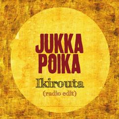 Jukka Poika: Ikirouta (Radio Edit)