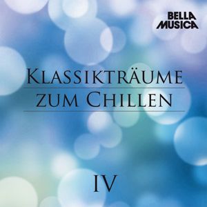 Various Artists: Klassikträume zum Chillen, Vol. 4