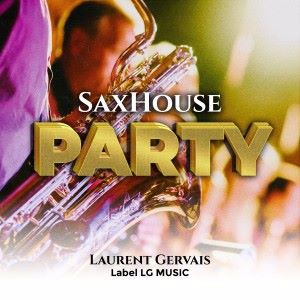 Laurent Gervais: Sax House Party