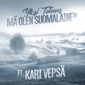 Yksi Totuus feat. Kari Vepsä: Mä olen suomalainen