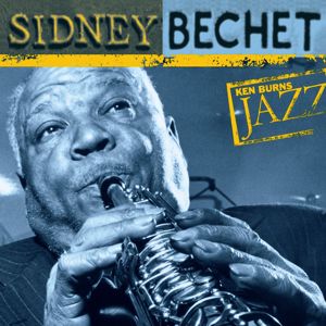Sidney Bechet: Ken Burns Jazz-Sidney Bechet
