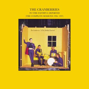 The Cranberries: To The Faithful Departed (The Complete Sessions 1996-1997)