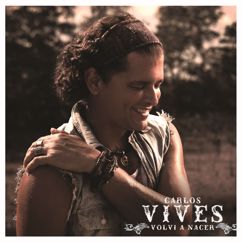 Carlos Vives: Volví a Nacer (Vallenato Version)
