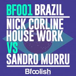 Nick Corline House Work, Sandro Murru: Brazil