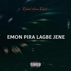 Rakibul Hasan Rahat: Emon Pira Lagbe Jene