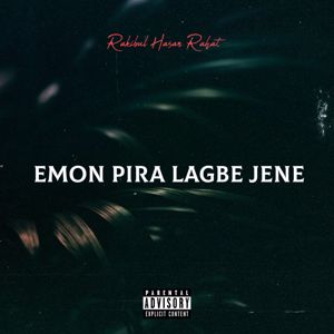 Rakibul Hasan Rahat: Emon Pira Lagbe Jene