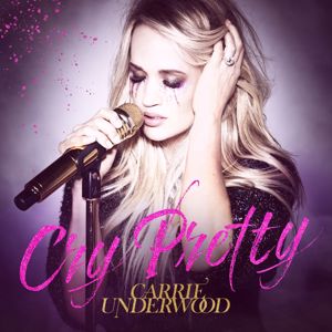 Carrie Underwood: Cry Pretty