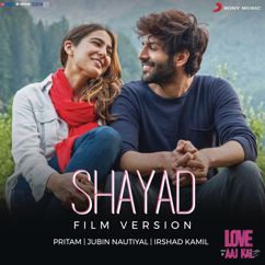 Pritam;Jubin Nautiyal;Madhubanti Bagchi: Shayad (Film Version) (From "Love Aaj Kal")