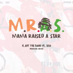 H_ART THE BAND: MAMA RAISED A STAR (feat. siso)