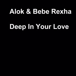 Alok & Bebe Rexha: Deep In Your Love