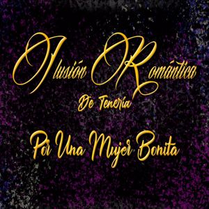 Ilusión Romántica De tenería: Por Una Mujer Bonita