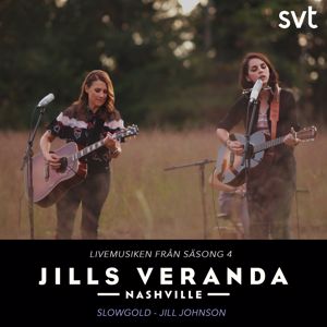 Jill Johnson, Slowgold: Jills Veranda Nashville (Livemusiken från säsong 4) [Episode 5]