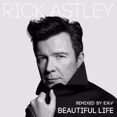 Rick Astley: Beautiful Life (E.N.V Remix Edit)