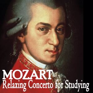 Concerto For Studying: Mozart Relaxing Concerto for Studying (High Fidelity Classical Study Music for Reading, Focus, Concentration & Better Learning)