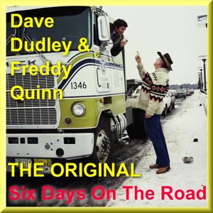 Dave Dudley & Freddy Quinn: Six Days on the Road - The Original