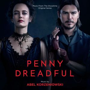 Abel Korzeniowski: Penny Dreadful (Music From The Showtime Original Series)