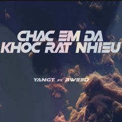 YANGT, BWEED: CHAC EM DA KHOC RAT NHIEU (feat. BWEED)