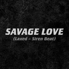 Jawsh 685 x Jason Derulo: Savage Love (Laxed - Siren Beat)