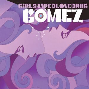 Gomez: Girlshapedlovedrug
