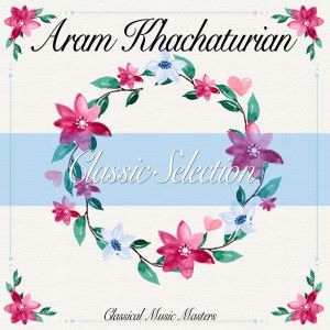 Aram Khachaturian: Classic Selection