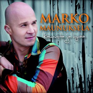 Marko Maunuksela: Kaunista ja hyvää
