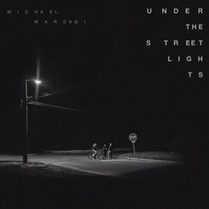 Michael Marcagi: Under The Streetlights