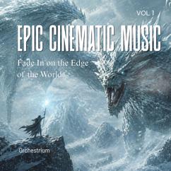 Orchestrium: Epic Cinematic Music Vol. 1: Fade In on the Edge of the World