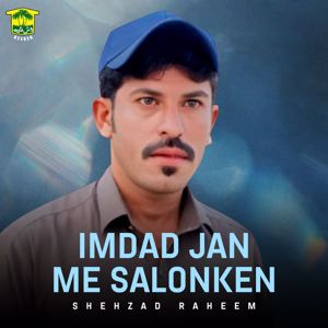Shehzad Raheem: Imdad Jan Me Salonken