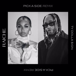 Raiche: Pick A Side (Remix) [feat. Ty Dolla $ign]