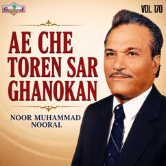Noor Muhammad Nooral: Gham Satar Desta Dil Naranje Ta