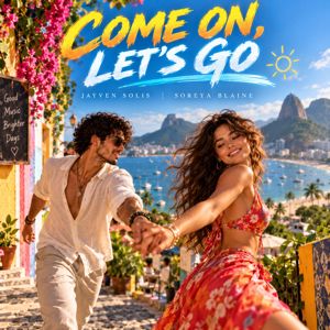 Jayven Solis & Soreya Blaine: COME ON LET’S GO