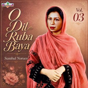 Sumbul Noreen: O Dil Ruba Baya, Vol. 03
