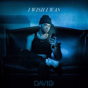David J: I Wish I Was