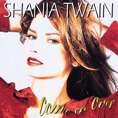 Shania Twain: I'm Holdin' On To Love (To Save My Life)