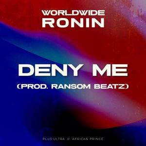 Worldwide Ronin: Deny Me
