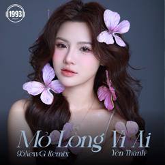 Yến Thanh: Mở Lòng Vì Ai (93NewG Remix)