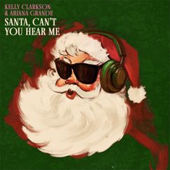 Kelly Clarkson, Ariana Grande: Santa, Can’t You Hear Me