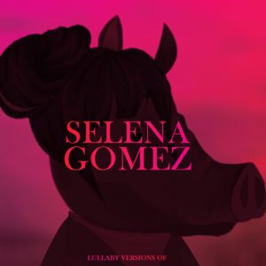 The Cat and Owl: Lullaby Versions of Selena Gomez