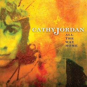 Cathy Jordan: All the Way Home