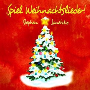Stephen Janetzko: Spiel Weihnachtslieder!