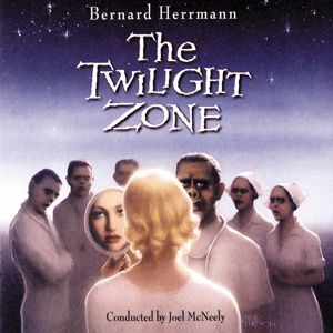 Bernard Herrmann, Joel McNeely: The Twilight Zone