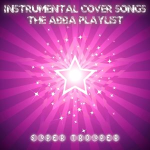 Super Trouper: Instrumental Cover Songs (The ABBA Playlist)
