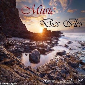 Rivière Alexandre W.: Music Des Îles