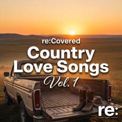 Re:Covered Country: Country Love Songs Vol. 1