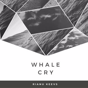 Rianu Keevs: Whale Cry