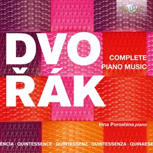 Inna Poroshina: Quintessence Dvorák: Complete Piano Music
