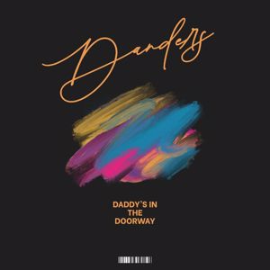 DANDERS: Daddy’s in the Doorway