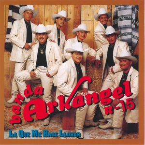 Banda Arkangel R-15: La Que Me Hace Llorar