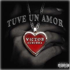 Victor Herrera: Tuve un amor